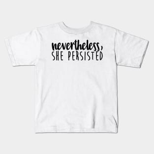 nevertheless, she persisted - feminism Kids T-Shirt